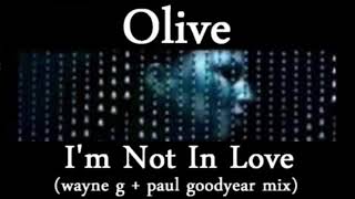 OLIVE 🔥 I&#39;m Not In Love (wayne g + paul goodyear mix) DJ Promo Only Mix Hi-NRG Dance Remix