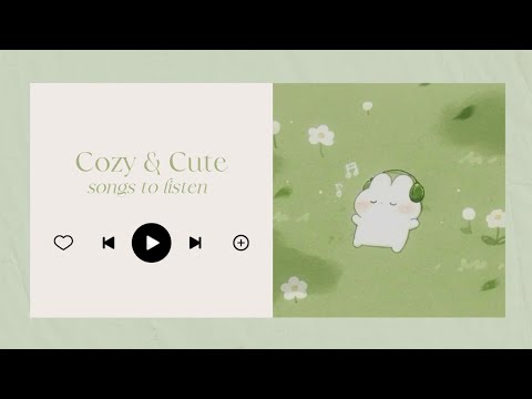 Cozy and Cute Playlist