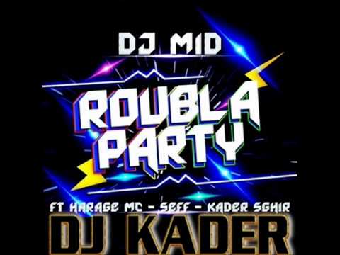 Dj Mid & Dj Kader Four    Roubla Party  ft Harage Mc & SeFF & KaDer Sghir