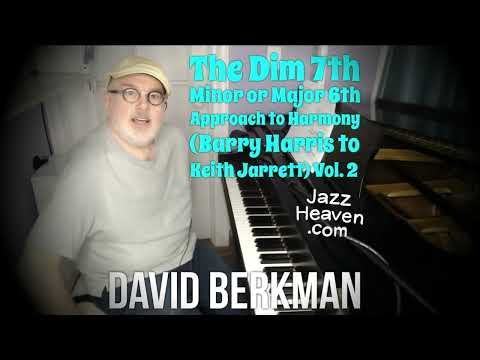 David Berkman: The Diminished 7th/6th Approach to Harmony (Barry Harris to Keith Jarrett) Vol. 2