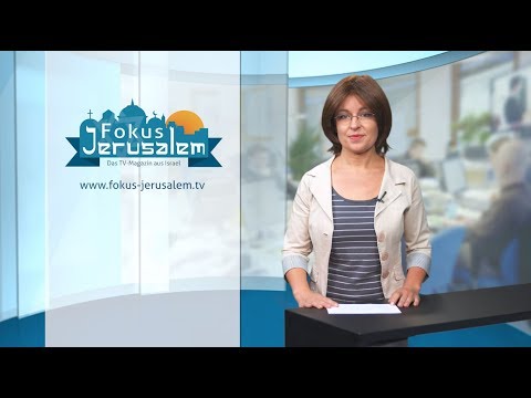 News vom 13.06.2017 - Fokus Jerusalem