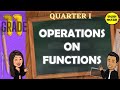 OPERATIONS ON FUNCTIONS GRADE 11 GENERAL MATHEMATICS Q1