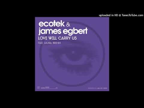 Ecotek & James Egbert feat. Laura Brehm - Love Will Carry Us (Club Mix)