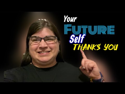 Your Future Self Will Thank You