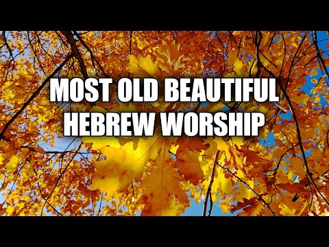 Hebrew Worship Will Touch Your Heart - Hebrew Worship with English