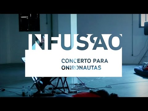 DOMINGO - INFUSÃO concerto para onironautas
