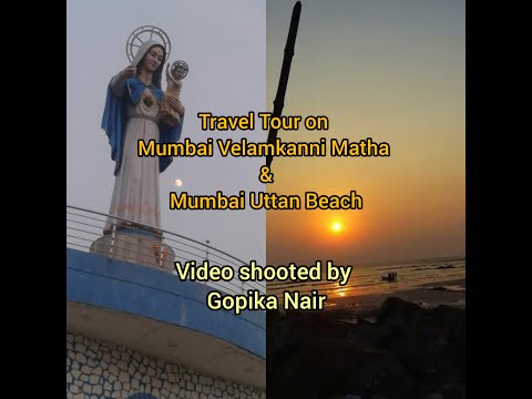 #TravelTour  Mumbai Uthan Beach & Vellamkanni Matha Video shooted by Gopika Nair (Read description).