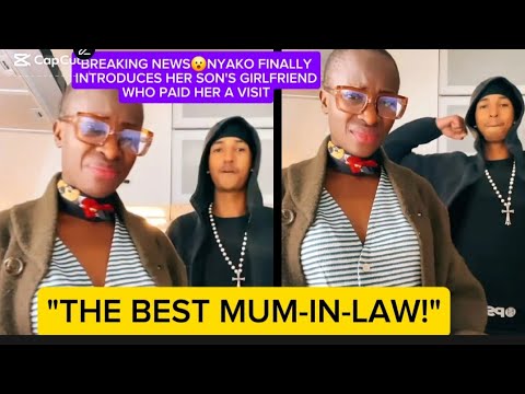 BREAKING NEWS😮NYAKO FINALLY INTRODUCES HER SON'S GIRLFRIEND WHO PAID HER A VISIT