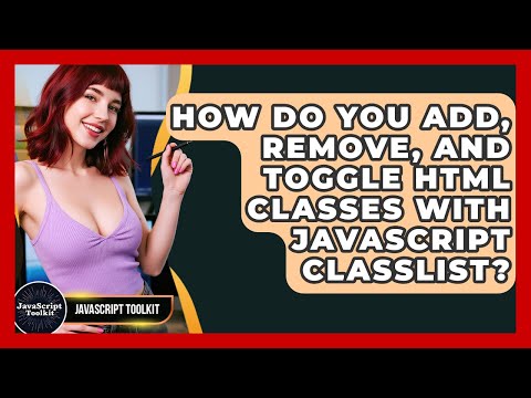 How Do You Add Remove And Toggle Html Classes With Javascript Classlist Javascript Toolkit