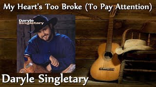 Daryle Singletary - My Heart&#39;s Too Broke (To Pay Attention)