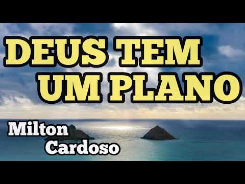 Milton Cardoso - Deus tem um plano