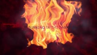 Crossing Fire - Burning In the Dark - Official Lyric Video