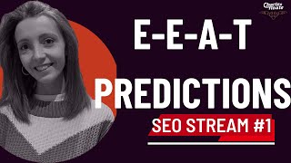 EEAT Future Predictions by Ellie Wraith - SEO Stream #1 thumbnail