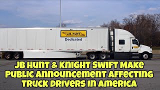 JB Hunt & Knight Swift Make Public Announcement Affecting Truck Drivers In America! 