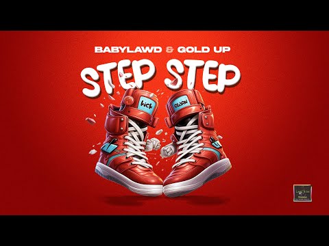 Babylawd & Gold Up - Step Step (Official Audio)