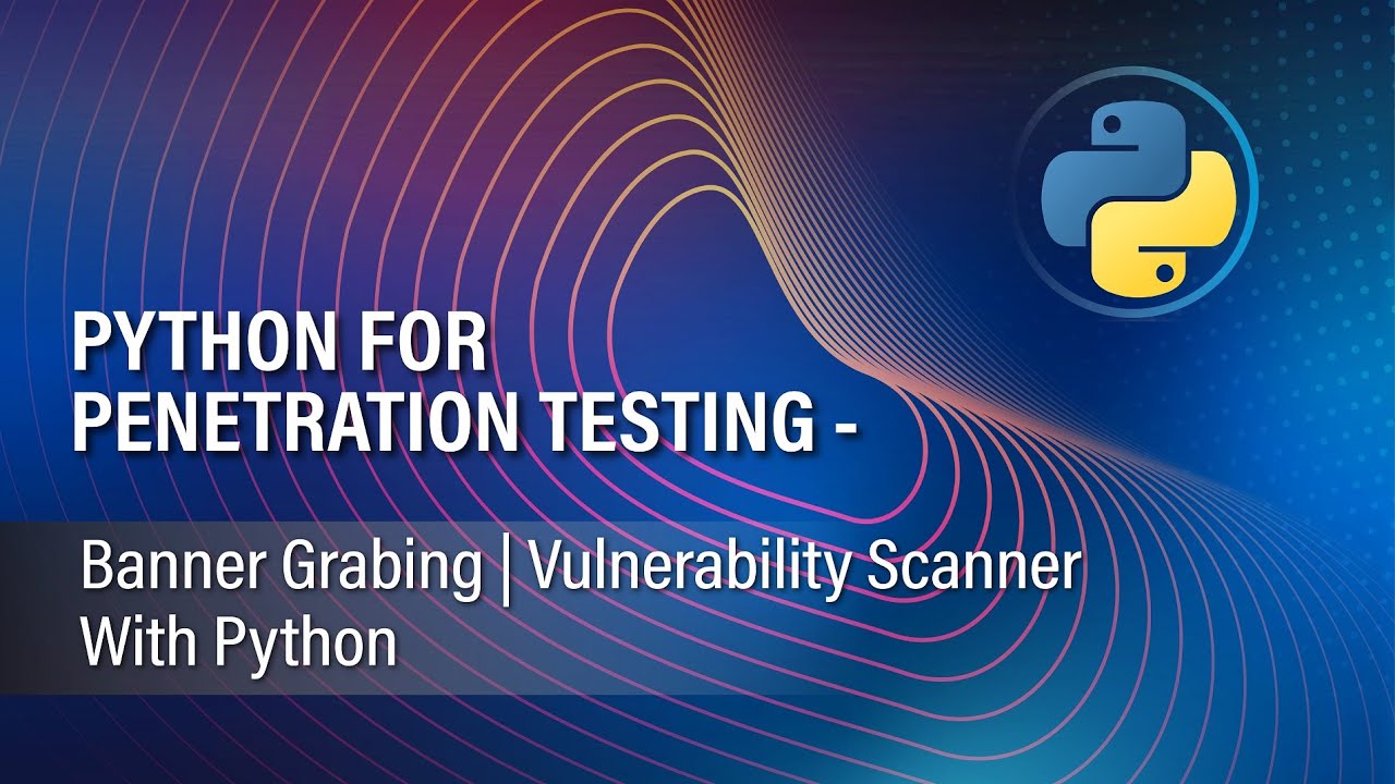 PYTHON FOR PENETRATION TESTING 5 | BANNER GRABING   VULNERABILITY SCANNER WITH PYTHON | PY TOOLS