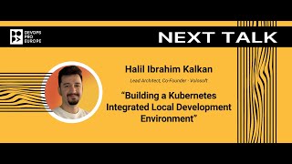 Halil Ibrahim Kalkan: Building a Kubernetes Integrated Local Development Environment