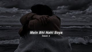 Main Bhi Nahi Soya (slowed+reverb)