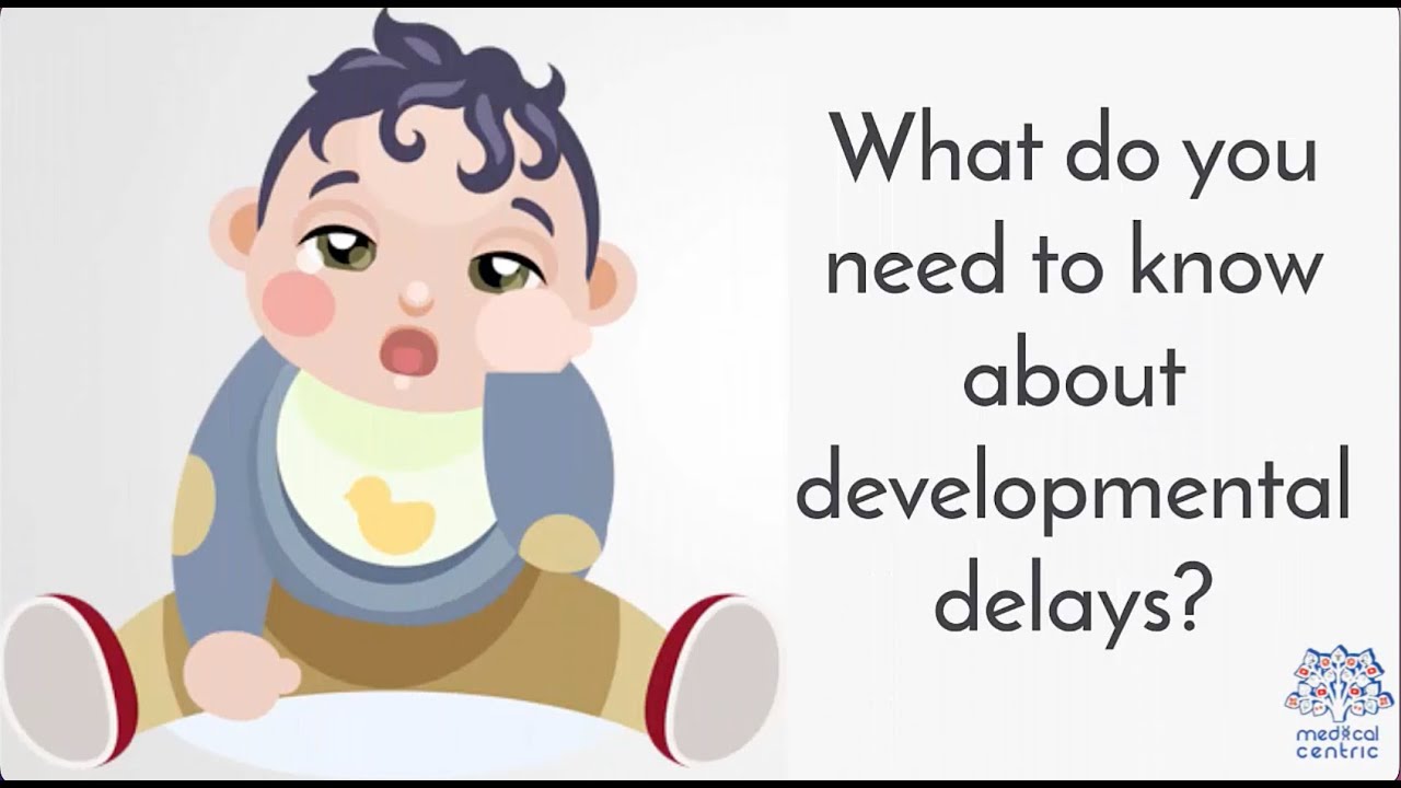 What Do You Need To Know About Developmental Delays?
