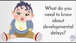 What Do You Need To Know About Developmental Delays