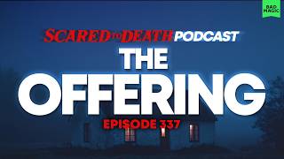 Scared to Death Podcast | The Offering