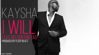 Kaysha - I will (feat. Nelson Freitas)