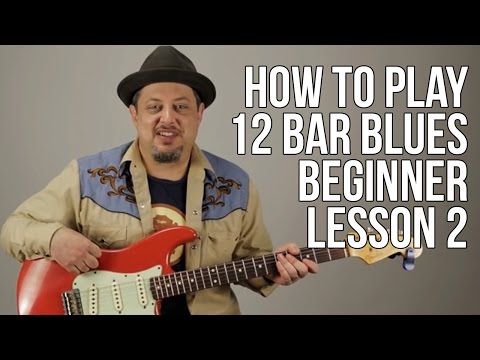 12 Bar Blues For Beginners Lesson 2 How to Play The Blues Guitar Lessons