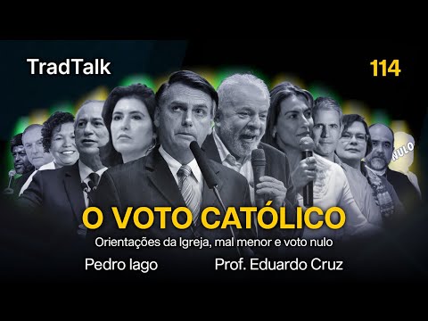 TradTalk Podcast 114 - O Voto Católico e o Mal Menor (com Prof. Eduardo Cruz)