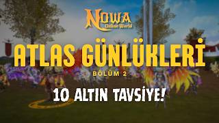 Atlas Günlükleri #2 | Nowa Online World | Rehber Tadında Tavsiyeler İçerir