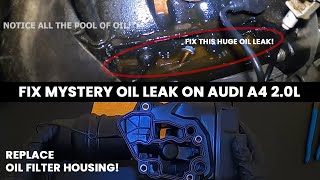 Fixing Mystery Oil Leak on a 2005 to 2009 Audi A4 2.0T | Audi Part # 06F115397J | Oil Filter Housing