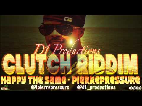 Happy The Same - Pierrepressure (Clutch Riddim, D1 Productions)