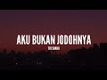 Tri Suaka Aku Bukan Jodohnya Lirik