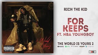 Rich The Kid - For Keeps Ft. NBA YoungBoy (The World Is Yours 2)