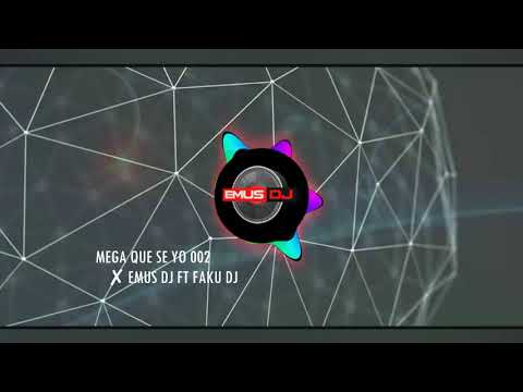 MEGA QUE SE YO 002 ✘ EMUS DJ FT FAKU DJ
