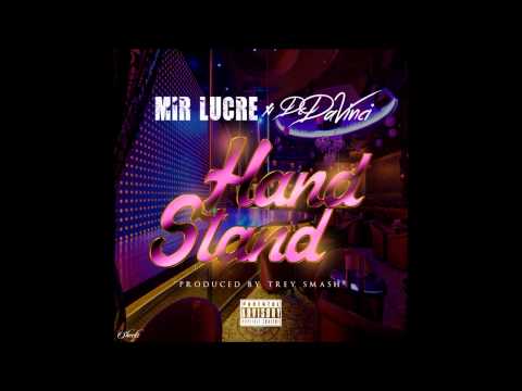 Mir LuCre x DC DaVinci - Handstand (Prod. By @Trey_Smash)