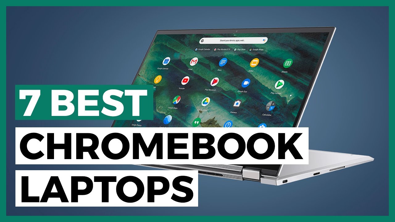 Best Chromebook Laptops in 2021 - How to Find your Chromebook Laptop?