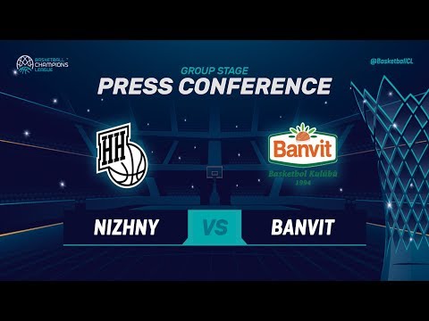 Nizhny Novgorod v Banvit - Press Conference - Basketball Champions League 2018-19