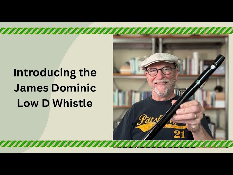 Introducing the James Dominic Low D Whistle