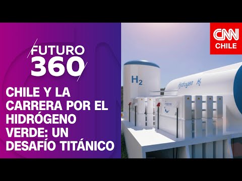 Chile y la carrera por el hidrógeno verde: ¿Sueño realizable o desafío titánico? | Futuro 360