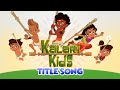 Kalari Kids - Title Song | Cartoons for Kids | Songs for Kids | Catchy Cartoon Title Songs for Kids