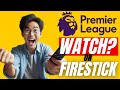 Watch Premier League Football on Firestick & All Devices! 2023/2024