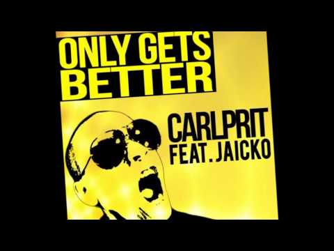 Carlprit ft. Jaicko - ONLY GETS BETTER - Máxima Fm Radio (HQ)