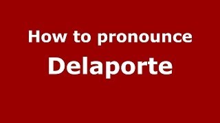 How to pronounce Delaporte