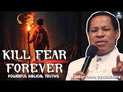 HOW TO NEVER FEAR AGAIN BY PASTOR CHRIS OYAKHILOME