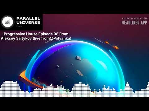 Progressive House Episode 98 From Aleksey Saltykov (live from@Polyanka) | Parallel Universe Promo