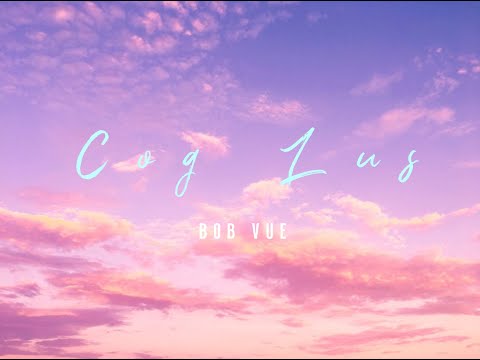 Bob Vue - Cog Lus (Lyric Video) (New Hmong Song 2024)