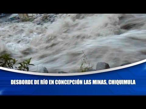 Desborde de río en Concepción Las Minas, Chiquimula