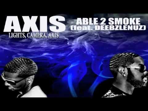 AXIS| ABLE 2 SMOKE|DEEBZLENUZ| LIGHTS CAMERA AXIS ALBUM
