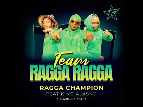 Team Ragga Ragga feat king Alasko ( Ragga champion