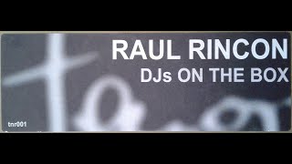 Raul Rincon - DJ's On The Box (Raul Rincon's Phoenixmix)